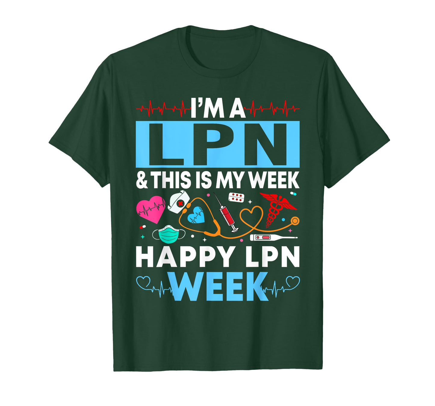 I'm A LPN And This Is My Week Happy LPN Week Gift Women Men T-Shirt