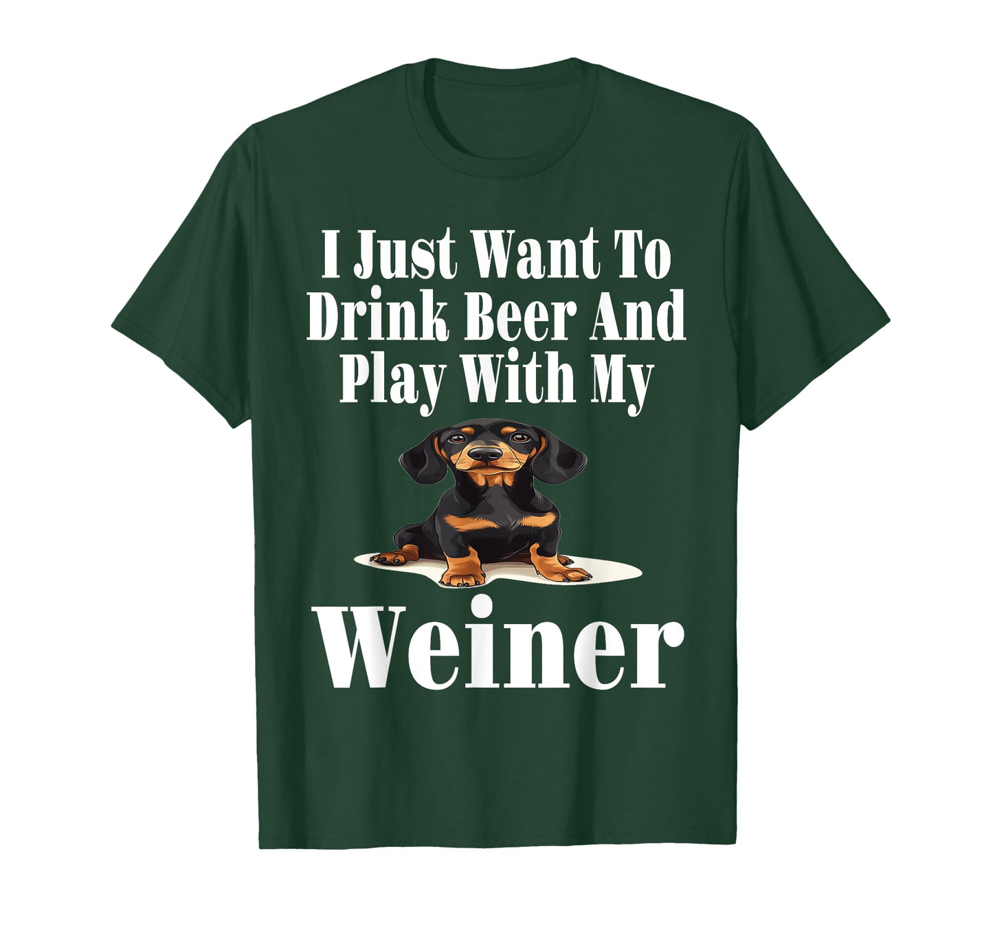 Funny I Just Want To Drink Beer And Play With My Weiner T-Shirt