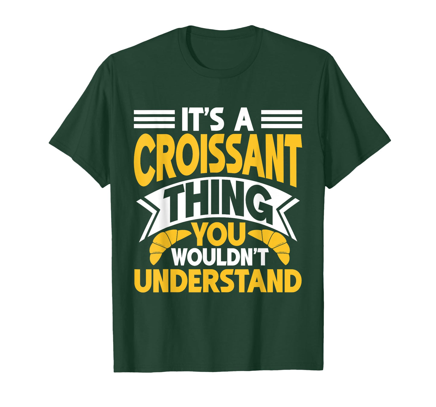 It’s a Croissant Thing You Wouldn’t Understand Croissant T-Shirt