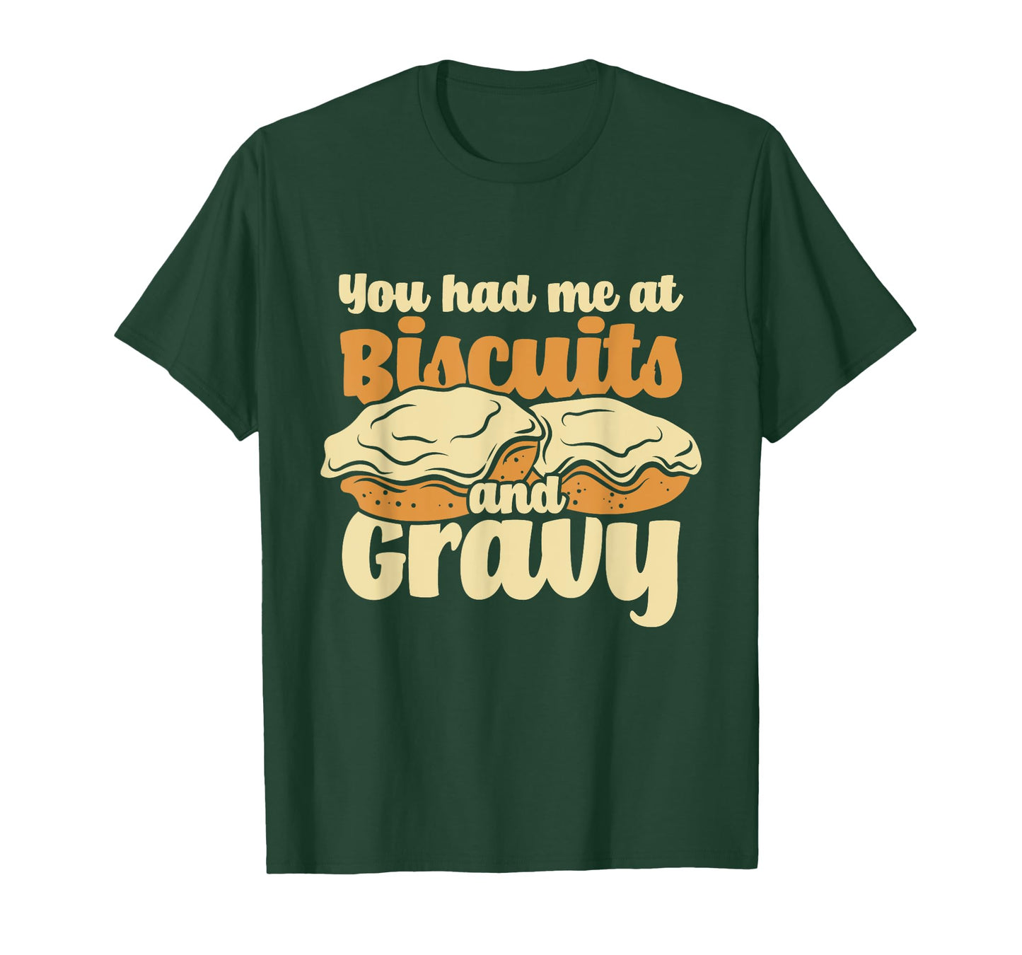 You Had Me At Biscuits & Gravy - Breakfast Country Food T-Shirt