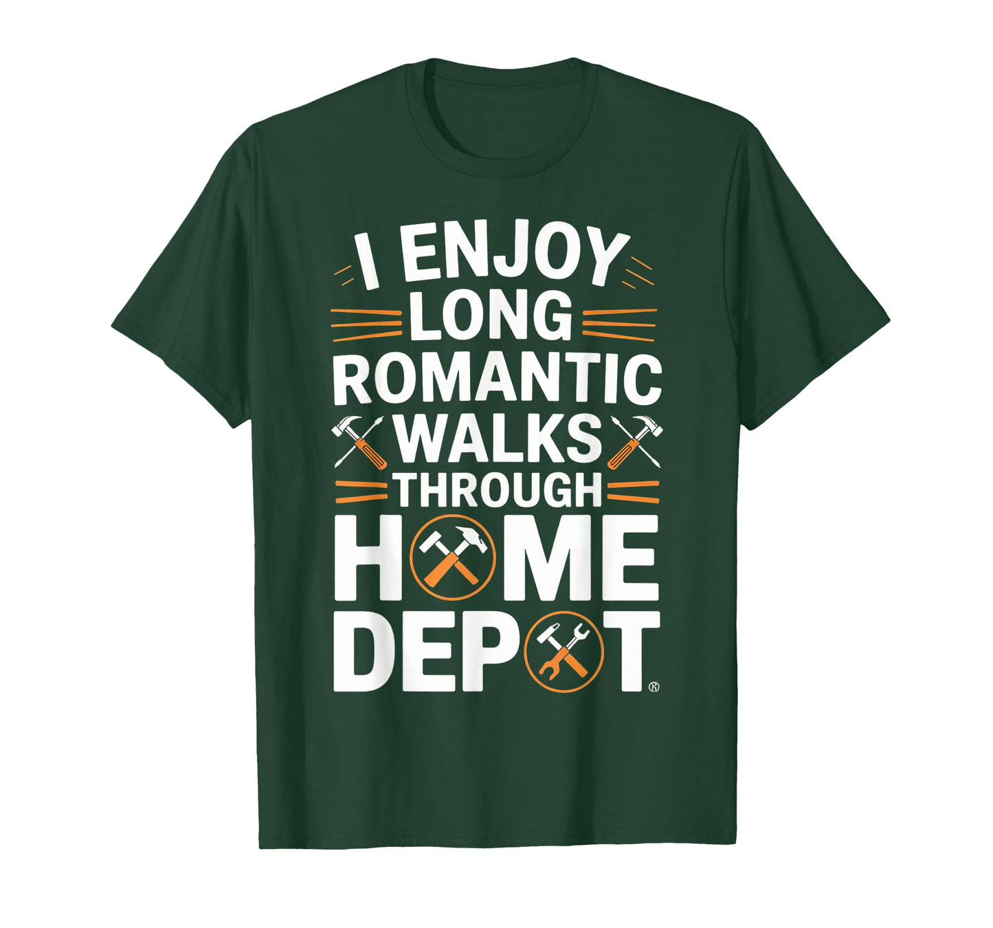 I Enjoy Long Romantic Walks Through Home Depot Funny T-Shirt