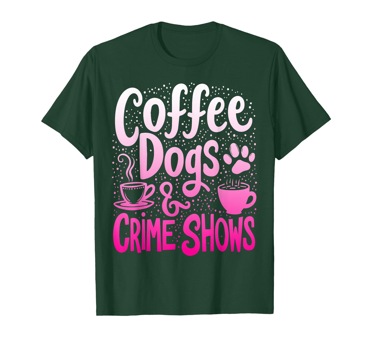Coffee Dogs And Crime Shows Funny Coffee Dog Lovers T-Shirt