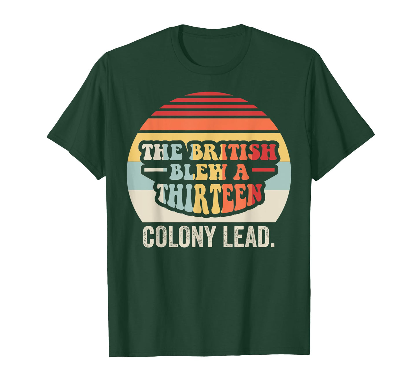 The British Blew A Thirteen Colony Lead T-Shirt