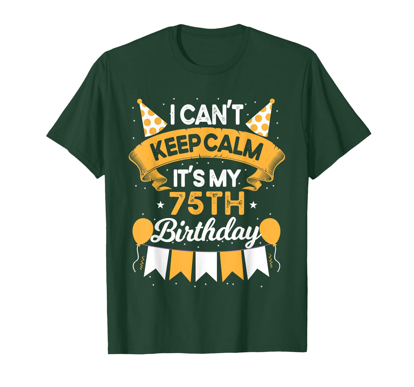 75 Year Old I Can't Keep Calm It's My 75th Birthday T-Shirt