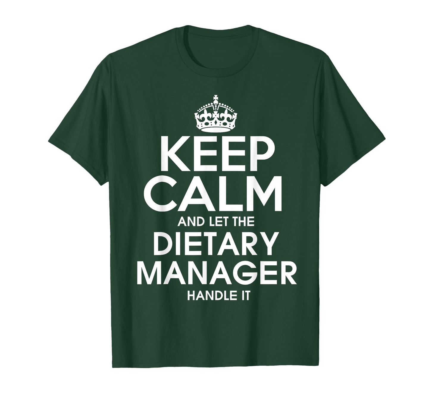 Keep calm and let the Dietary manager handle it T Shirt T-Shirt