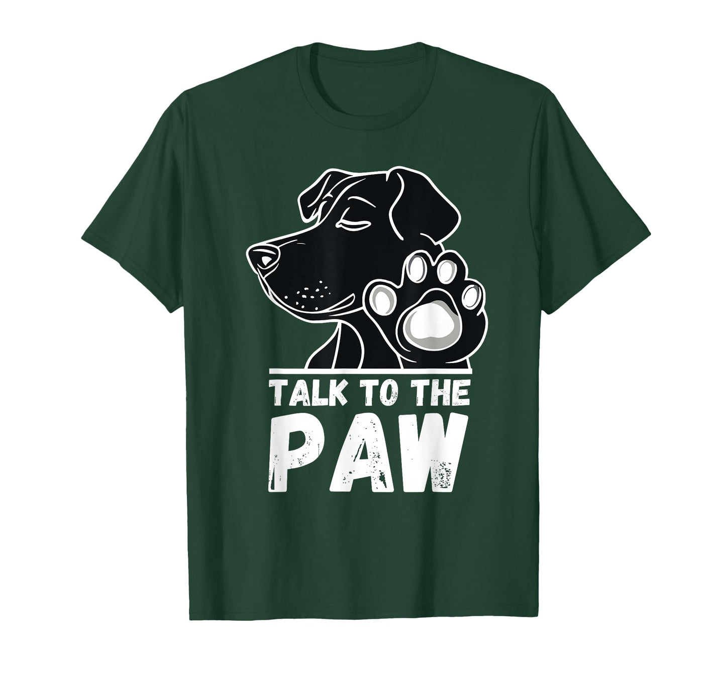 Talk to the Paw Dog Funny Sayings T-Shirt
