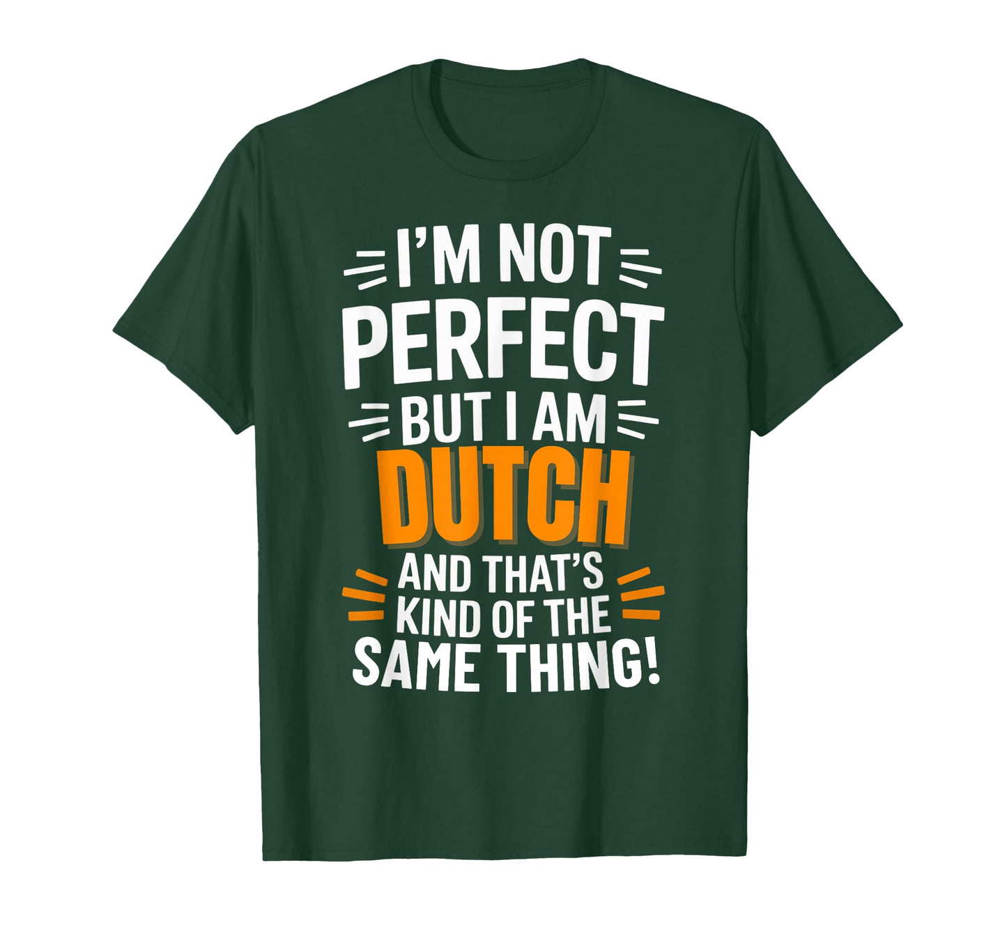 Not Perfect But Dutch - Funny Saying Statement T-Shirt