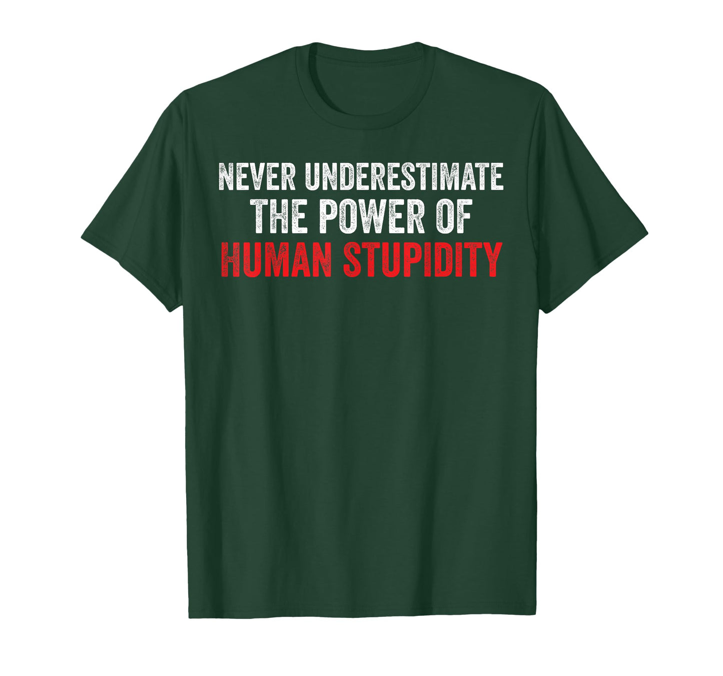Never Underestimate The Power Of Human Stupidity T-Shirt