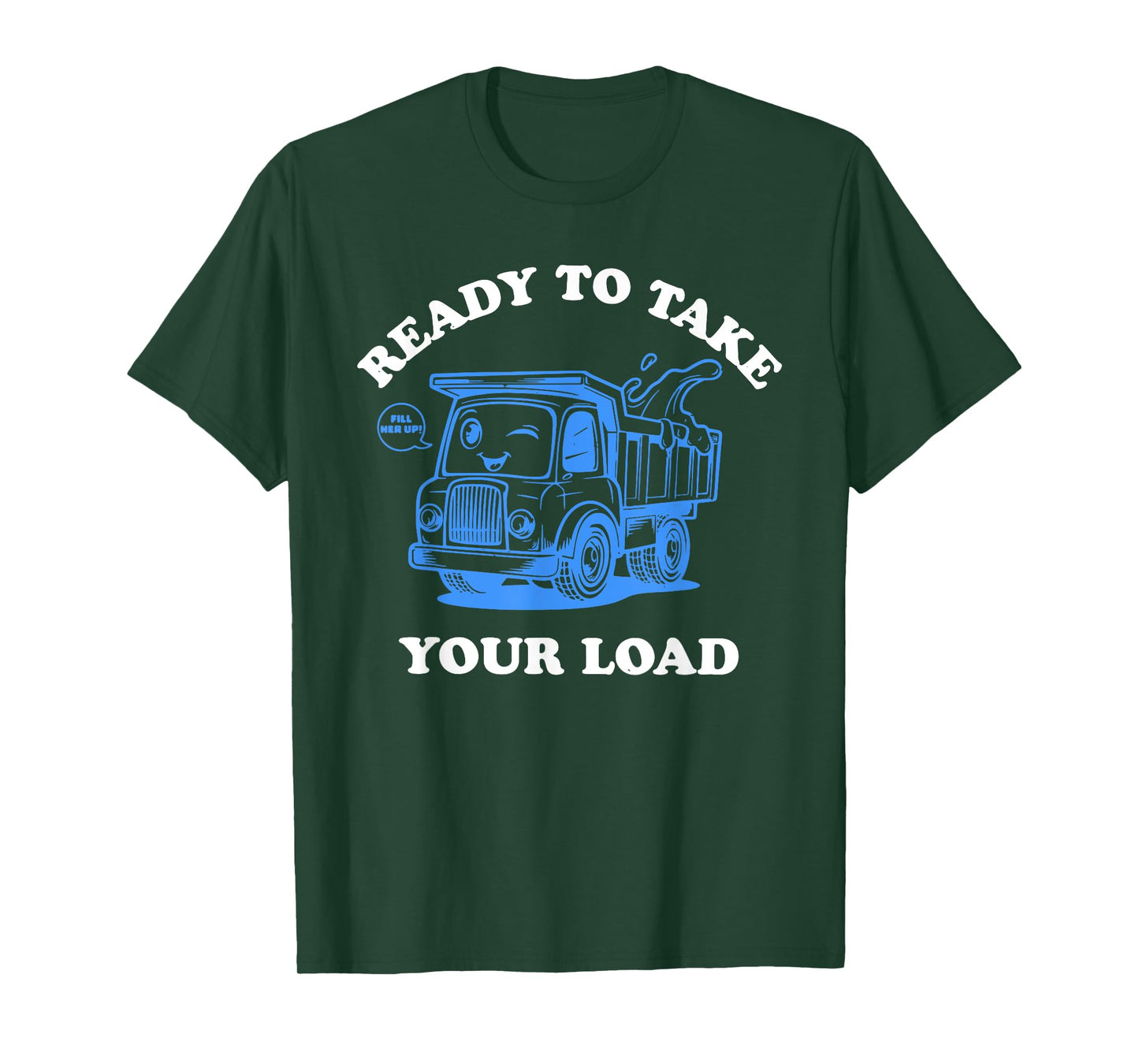 Ready To Take Your Load Design T-Shirt