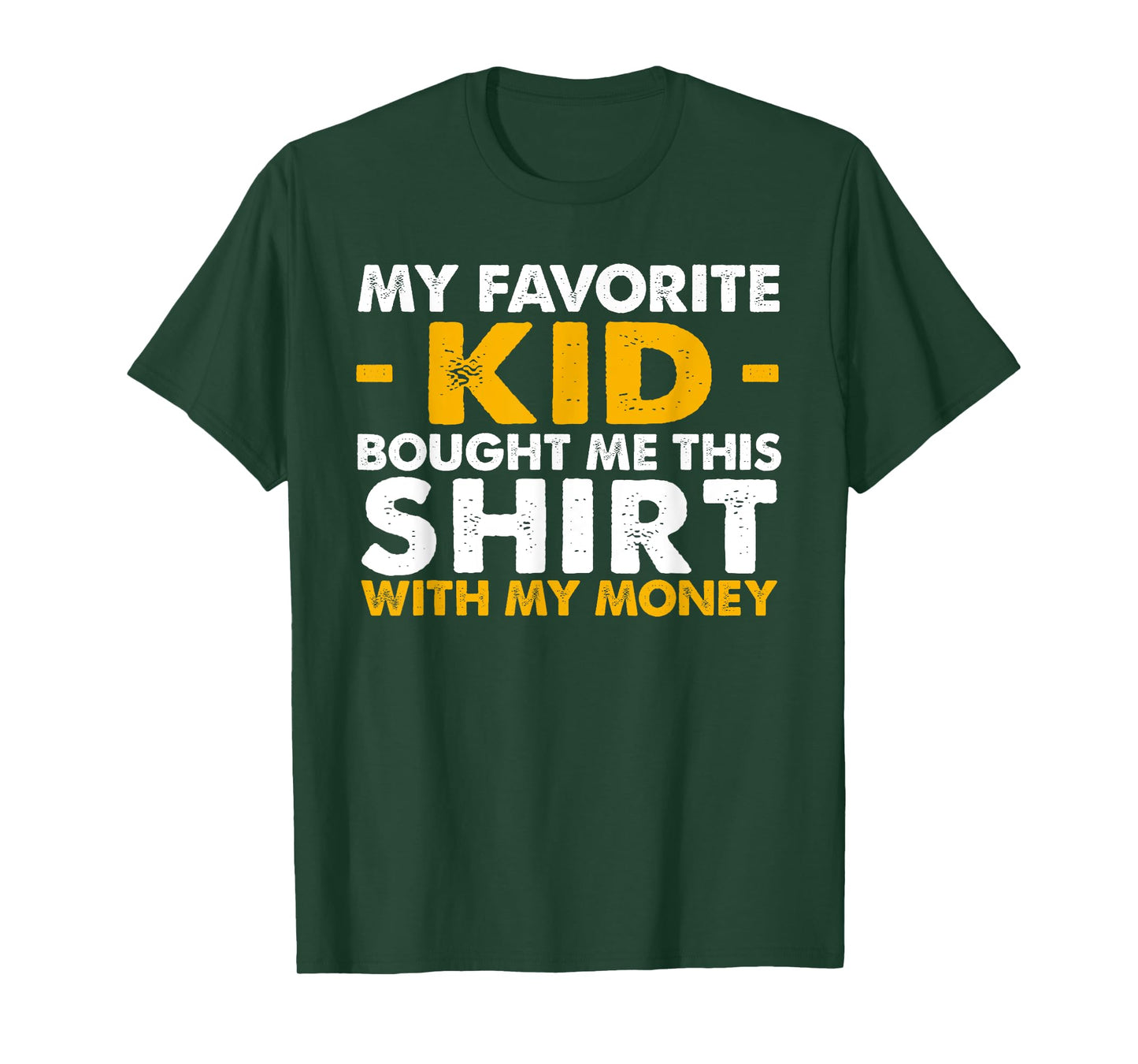 Mens My Favorite Kid Bought Me This Shirt With My Money T-Shirt