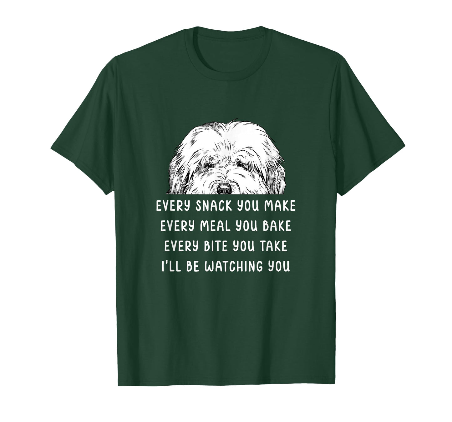 Every snack you make Old English Sheepdog Bobtail Dog T-Shirt
