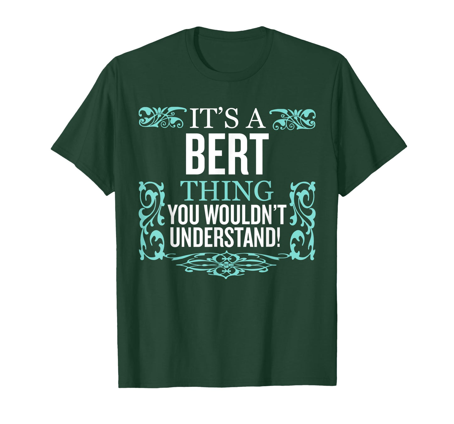 It's Bert Thing You Wouldn't Understand Funny Men Women T-Shirt