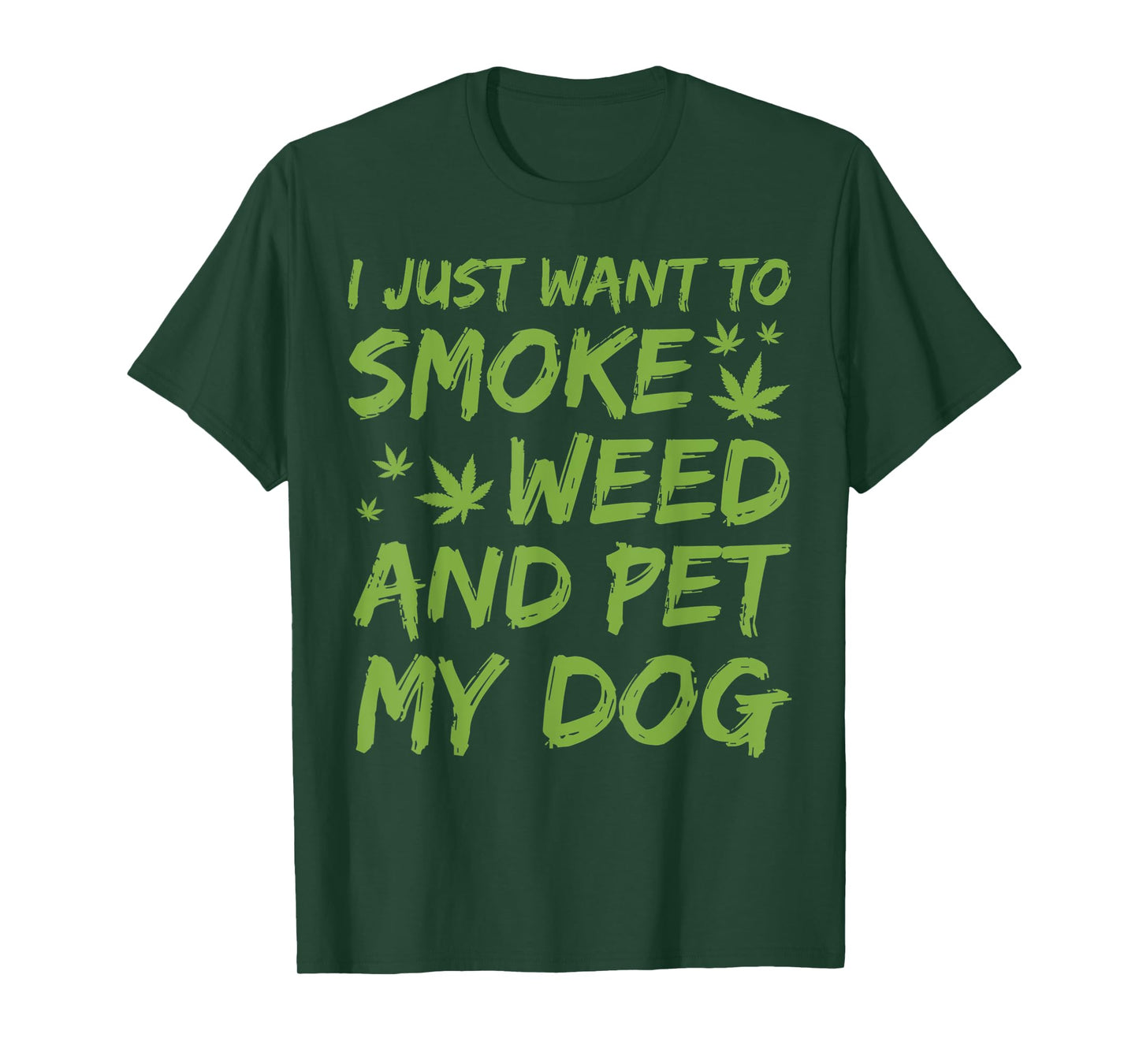 I Just Want To Smoke Weed And Pet My Dog Cannabis 420 Stoner T-Shirt for Men Women