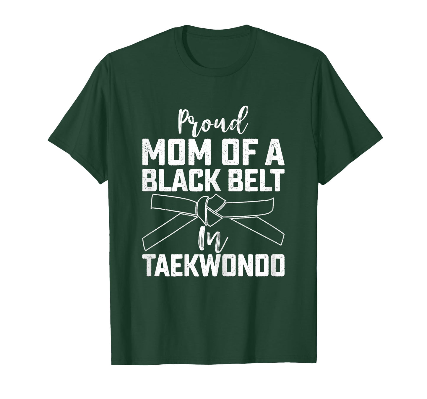 Proud Mom of a Black Belt in Taekwondo - Mother’s Day Mom T-Shirt