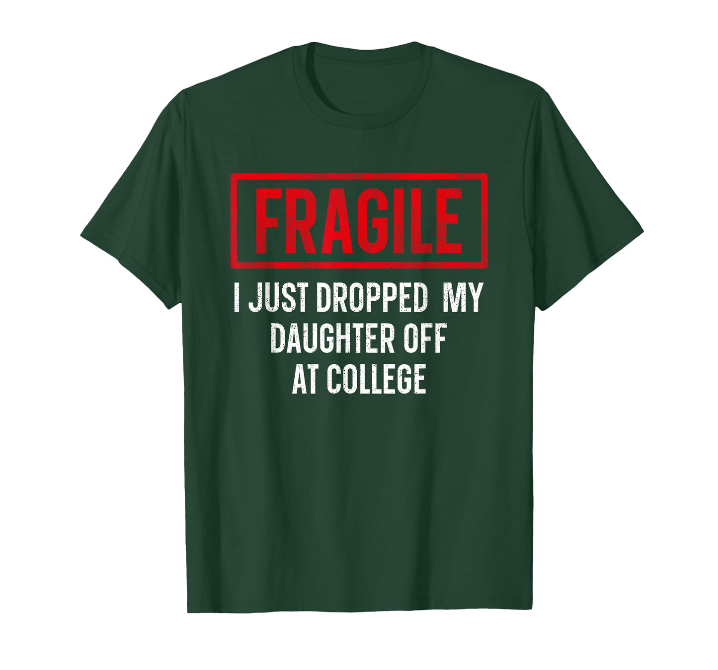 Funny Fragile I Just Dropped My Daughter Off at College T-Shirt