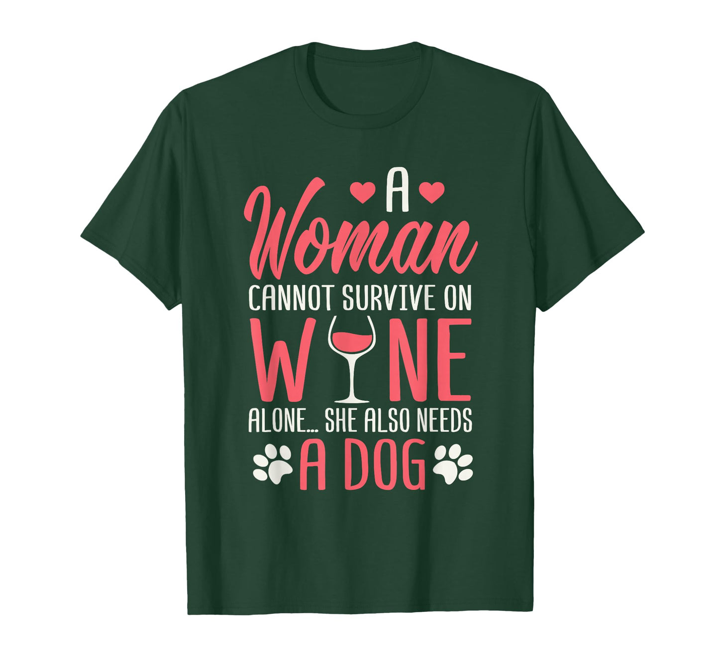 A Woman Cannot Survive On Wine Alone She Also Needs A Dog T-Shirt