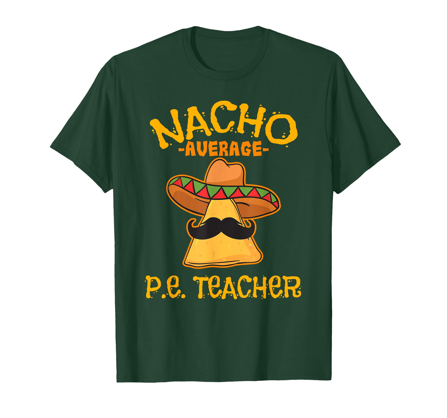 Nacho Average P.E. Teacher Mexican Cinco de Mayo Sports T-Shirt