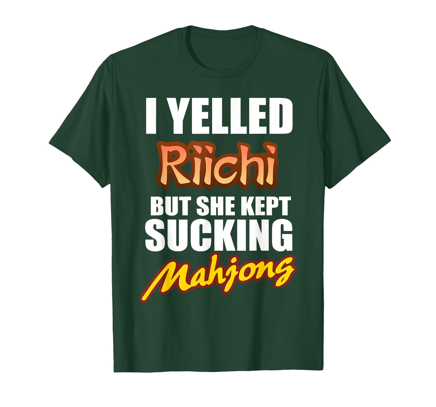 I Yelled Riichi But She Kept Sucking Mahjong T-Shirt