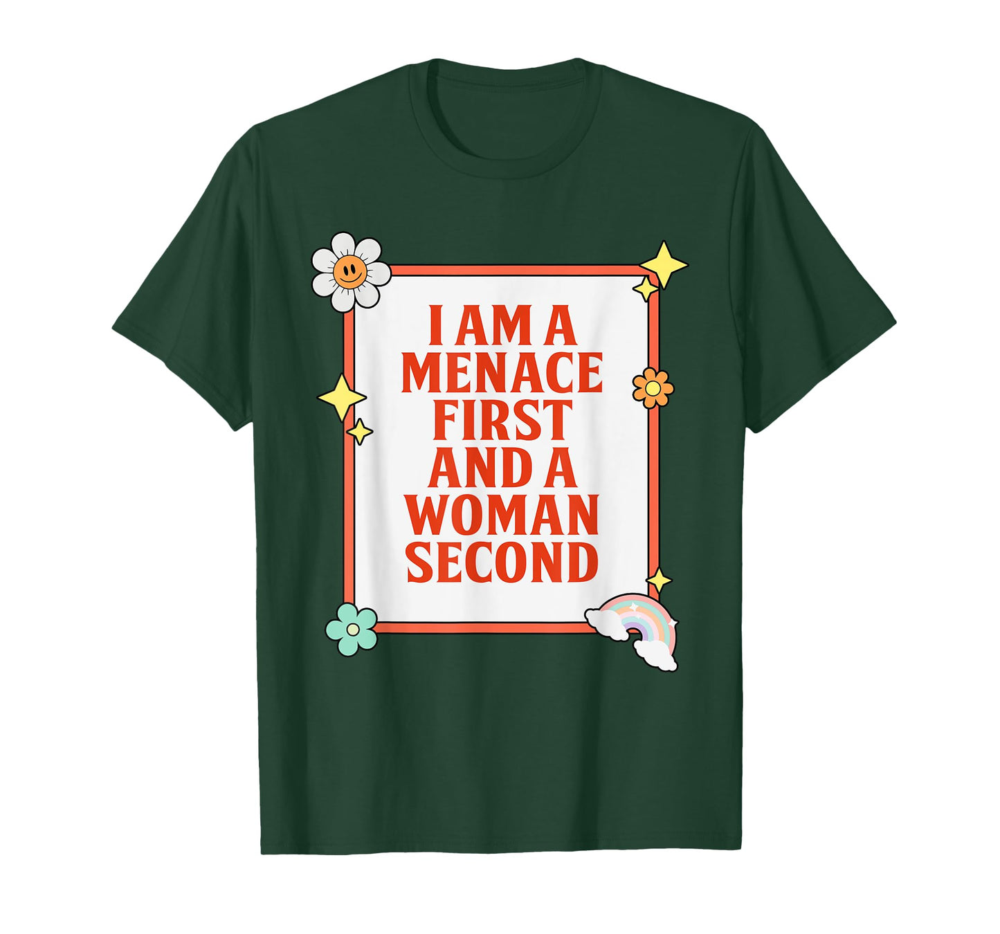 I Am A Menace First And A Woman Second Design T-Shirt