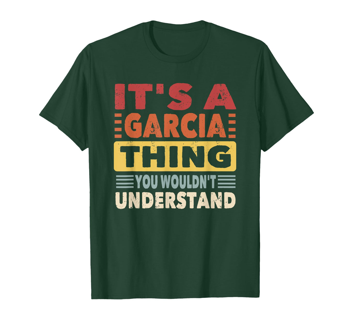 It's a Garcia Thing You Wouldn't Understand - Garcia T-Shirt