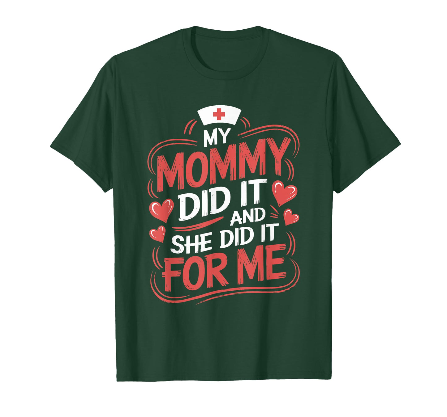 Nurse Mom My Mommy Did It And She Did It For Me, Graduation T-Shirt