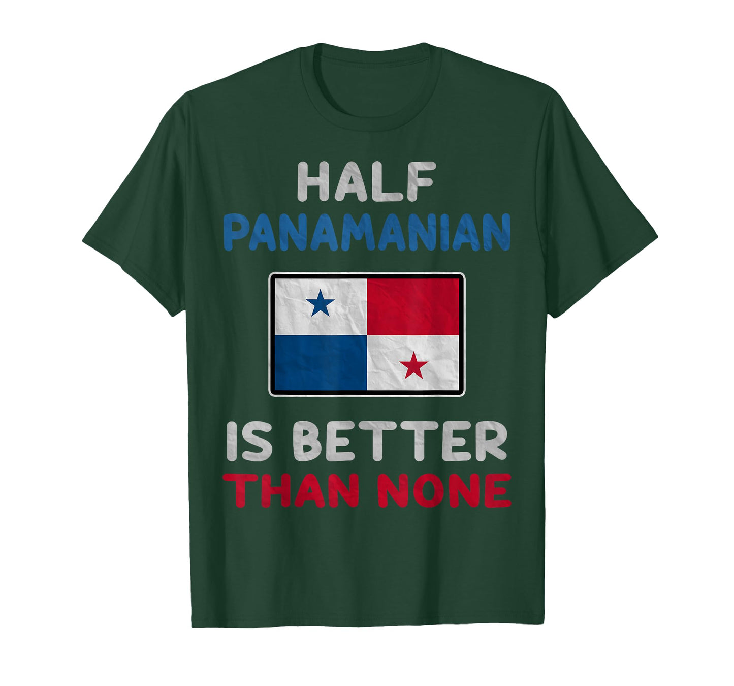 Half Panamanian Is Better Than None Panama Flag T-Shirt