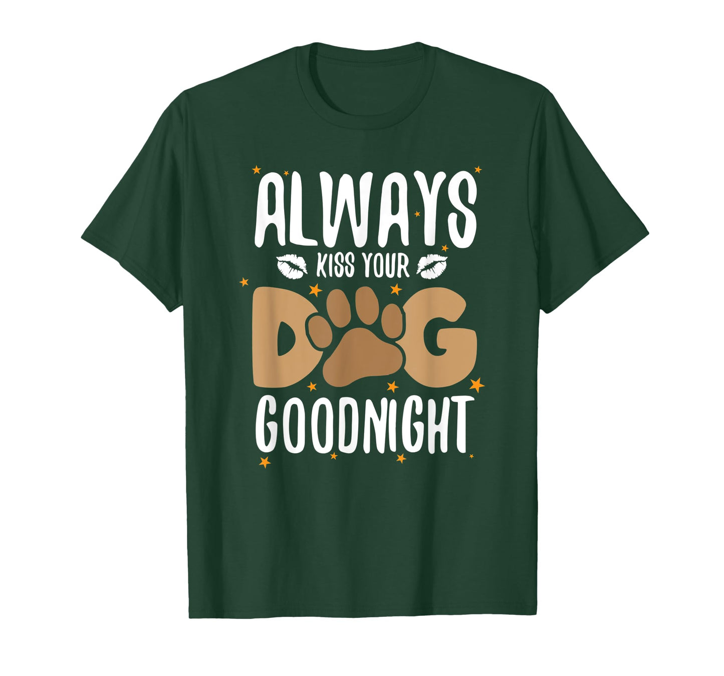 Always Kiss Your Dog Goodnight Funny Dog Owner Men Women Kids T-Shirt