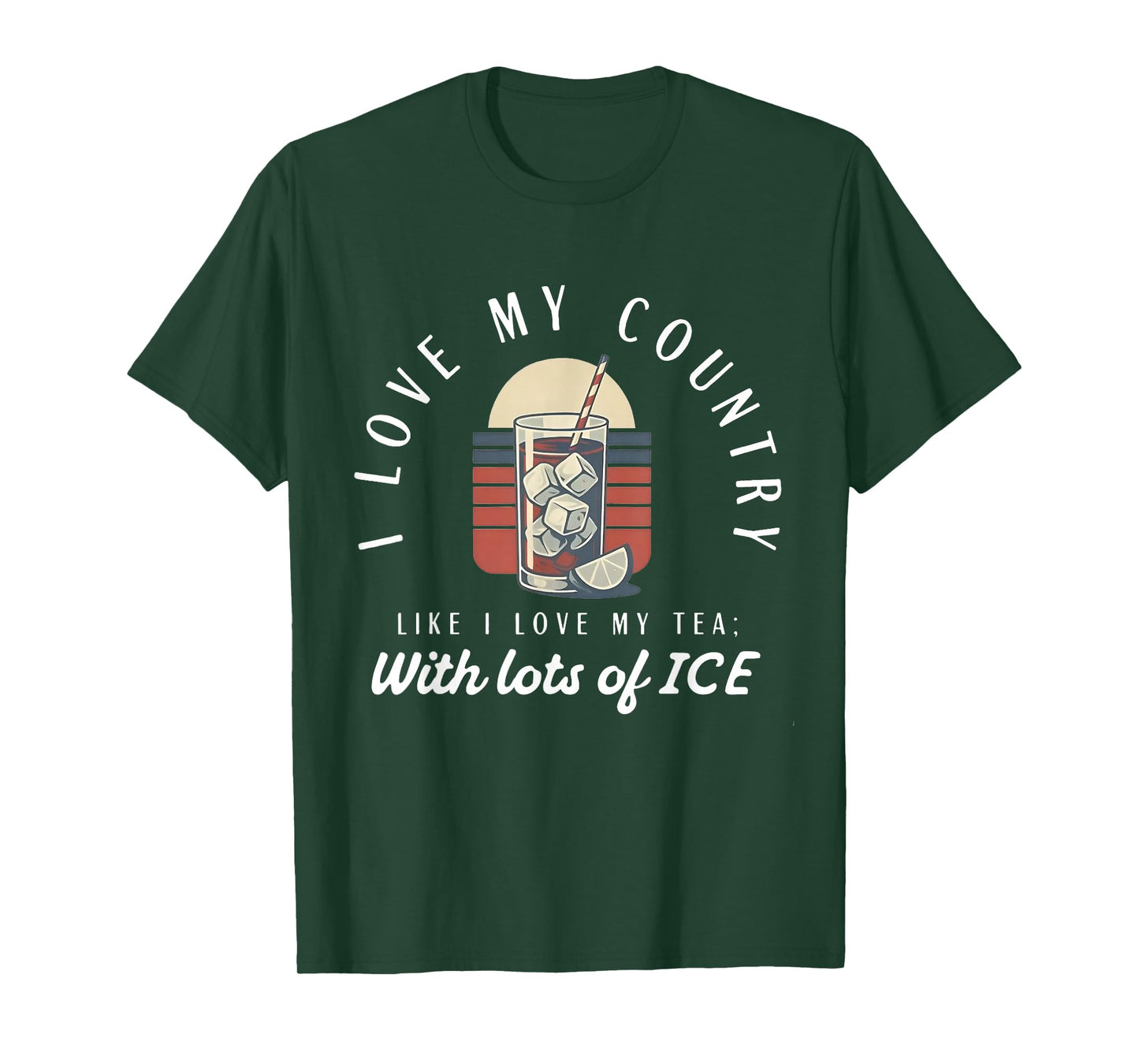 I love my country like i love my tea with lots of ice T-Shirt