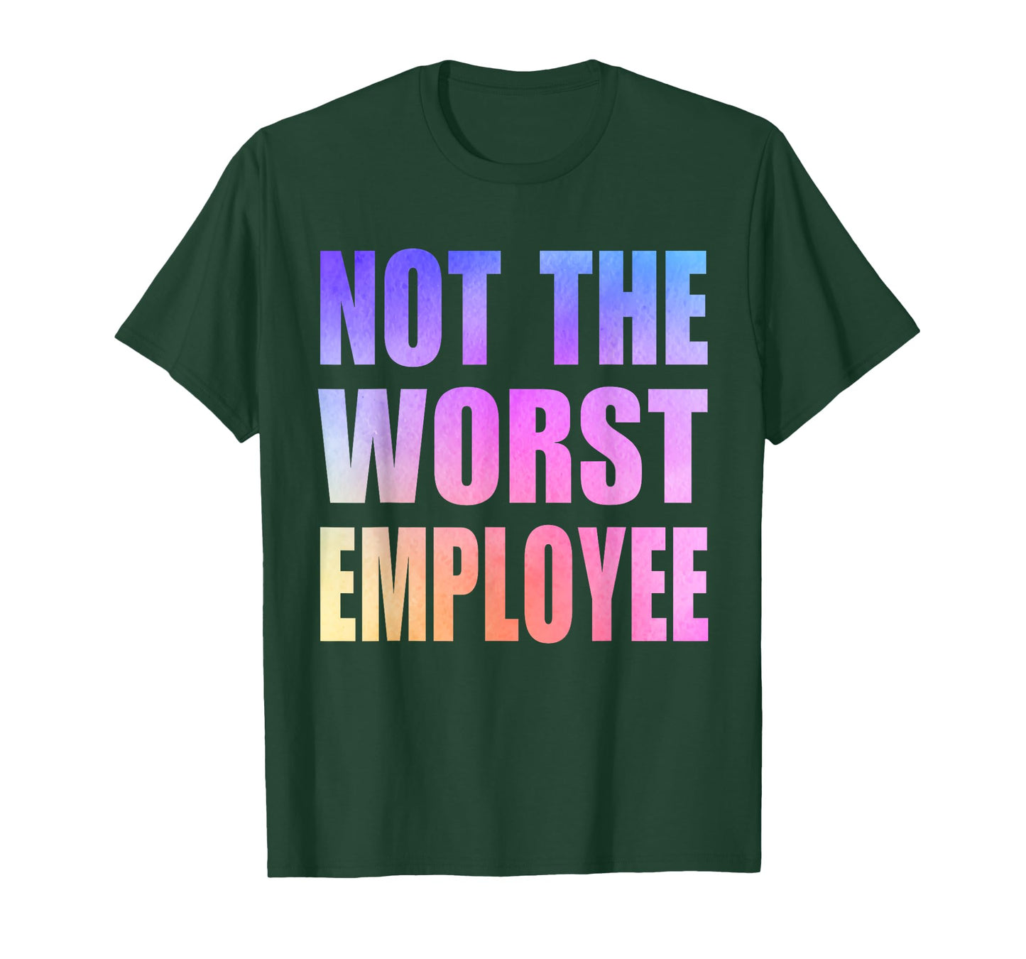 Not The Worst Employee Funny Sarcastic Saying Work Humor T-Shirt
