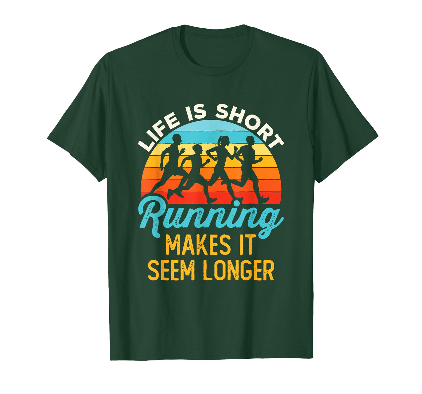Life Is Short Running Makes It Seem Longer Runner Joke T-Shirt