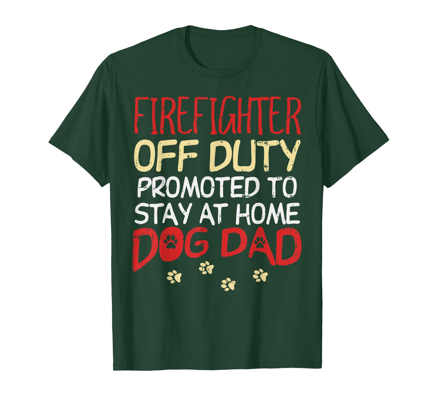 Firefighter Off Duty Dog Dad Fireman Retirement Men Gift T-Shirt
