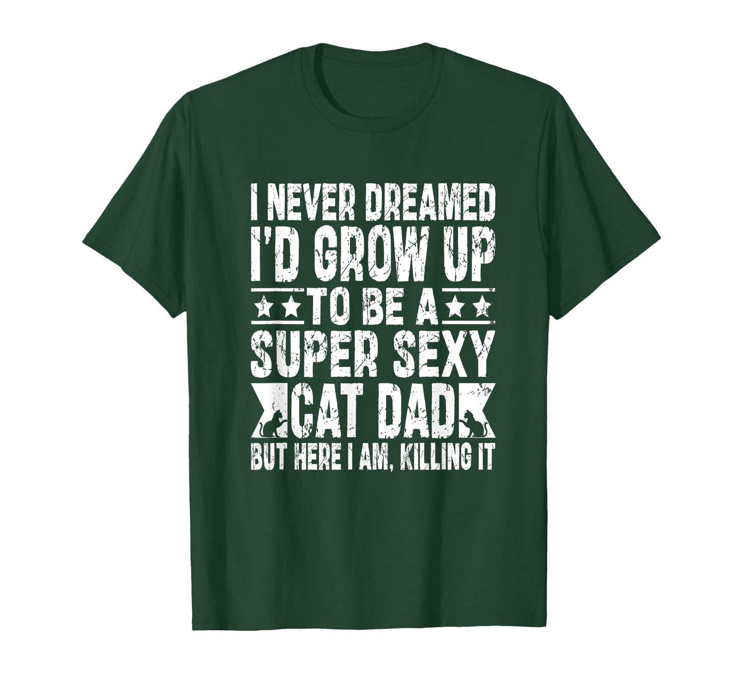 Never Dreamed Sexy Cat Dad Funny Fathers Day Fur Daddy Papa T-Shirt