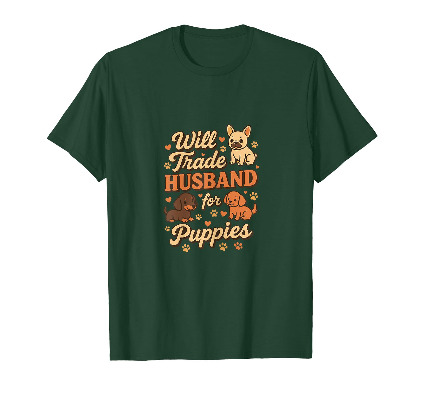 Will Trade Husband For Puppies Funny Dog Women T-Shirt