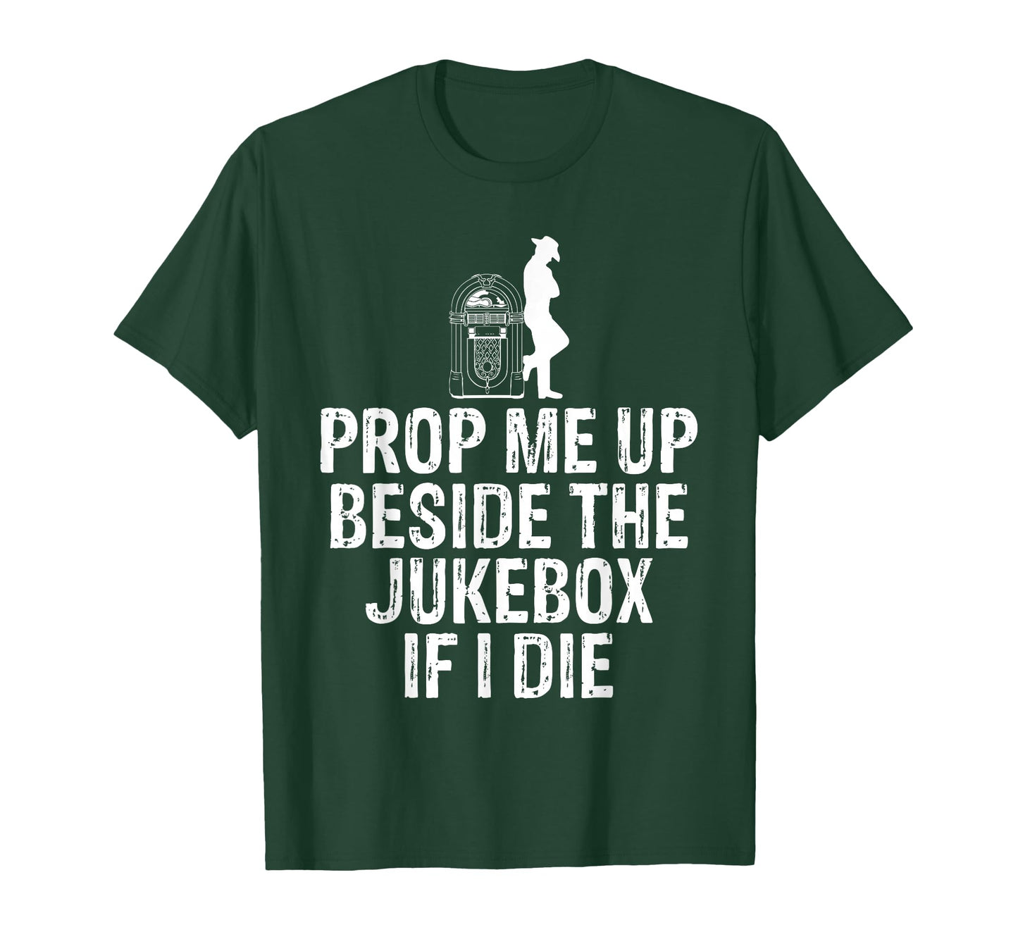 Prop Me Up Beside the Jukebox If I Die T-Shirt T-Shirt