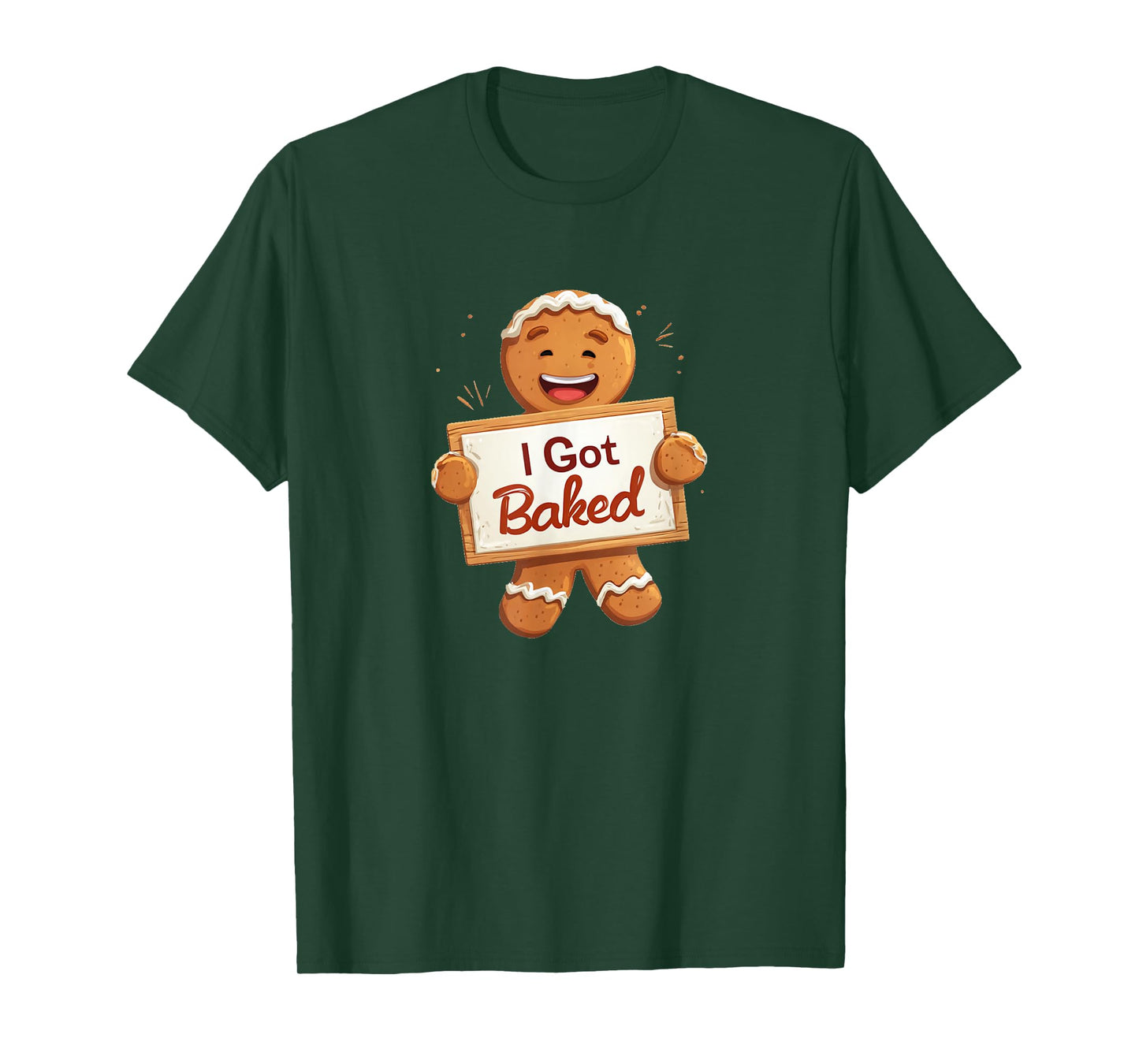 Happy Gingerbread Man with I Got Baked Speech T-Shirt