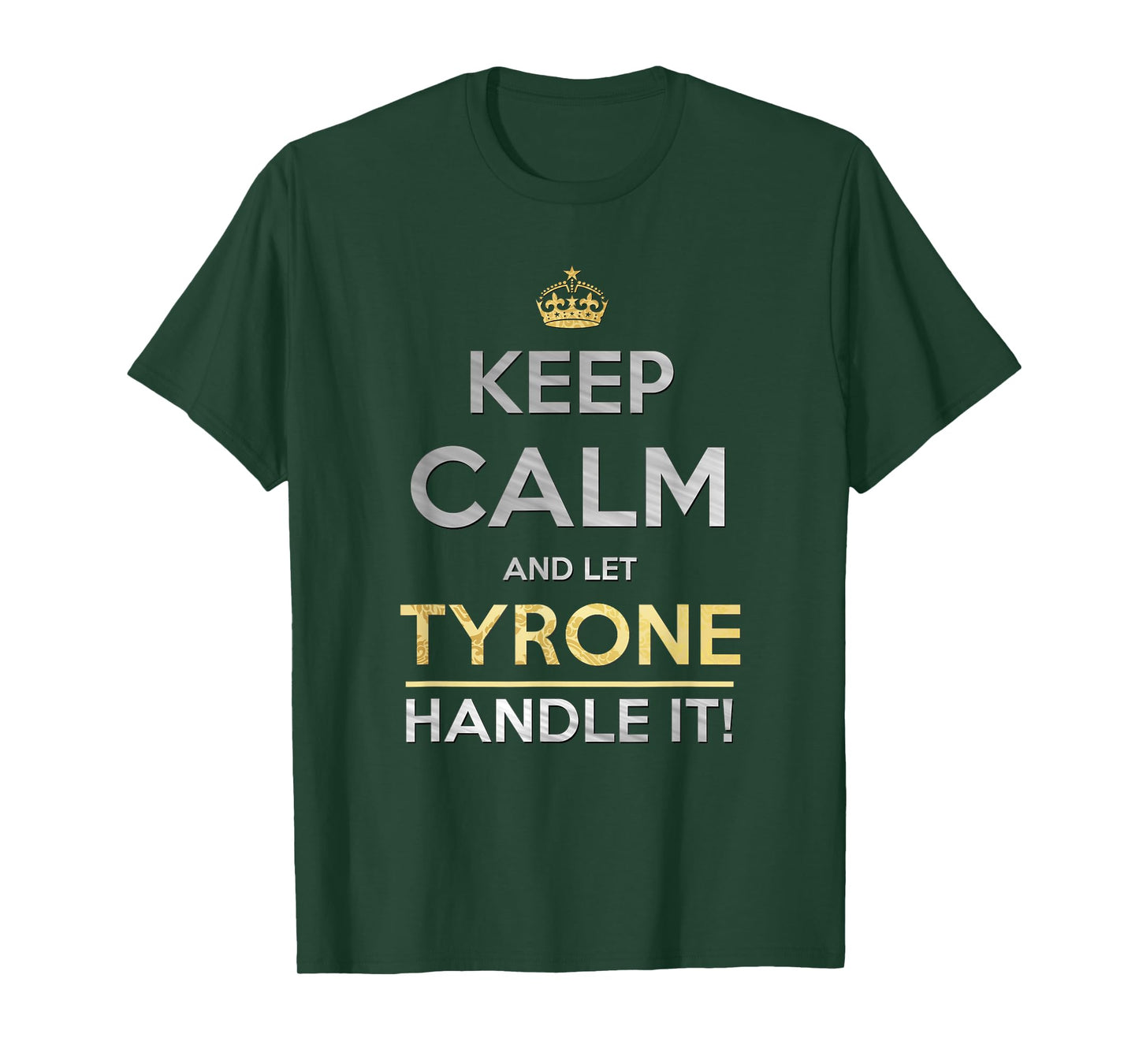 Keep Calm And Let Tyrone Handle It T-Shirt