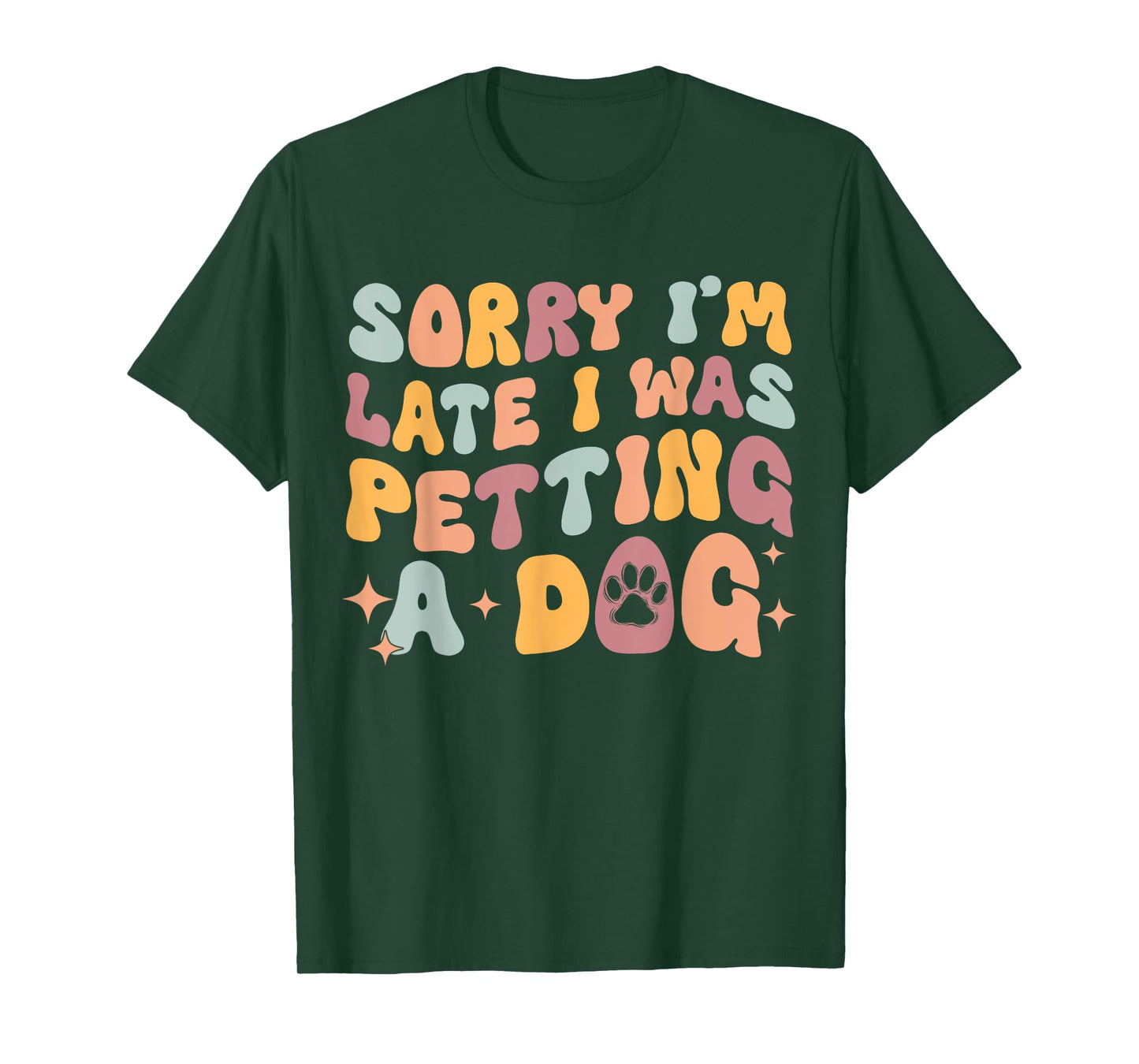 Sorry I'm Late I Was Petting A Dog Funny Dog Lover Women T-Shirt