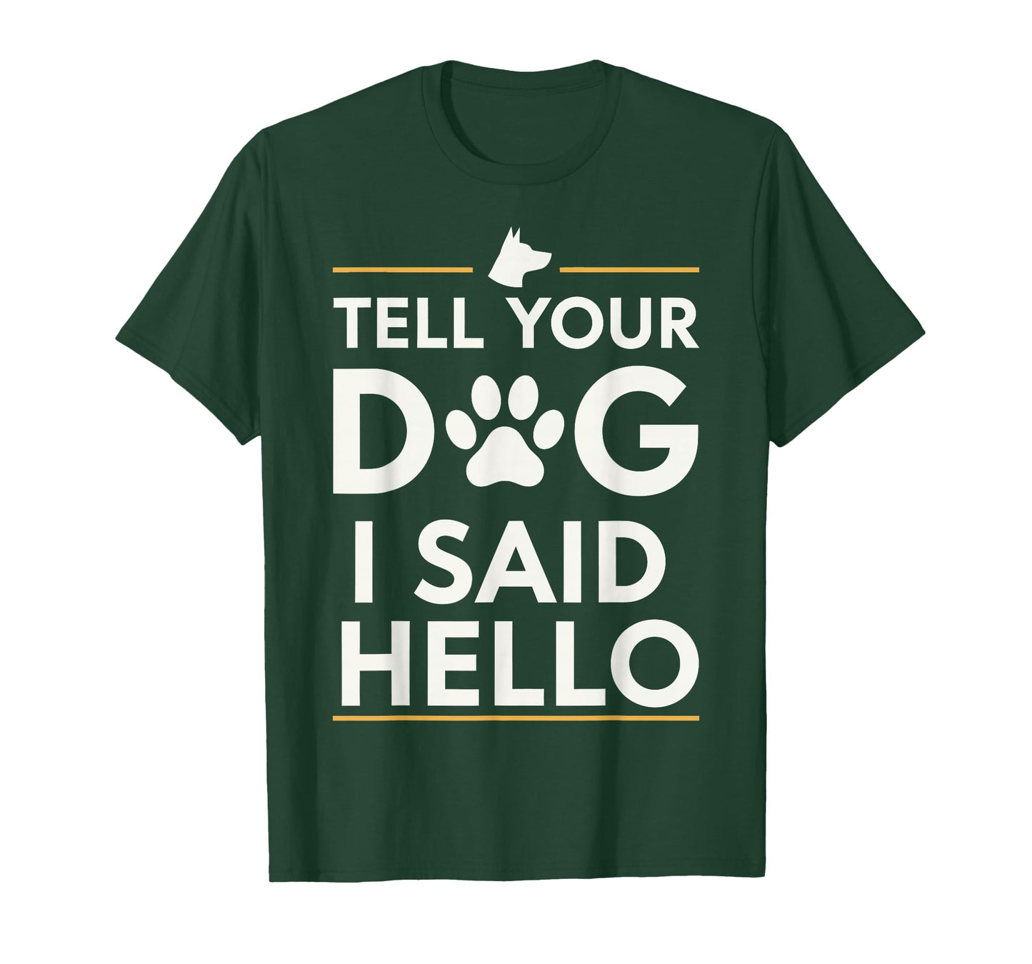 Funny Tell Your Dog I Said Hello Paw Print Dog Lover Say Hi T-Shirt