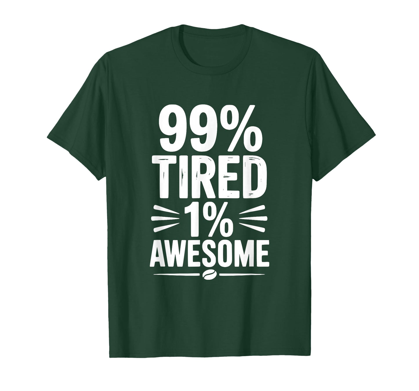 99% Tired 1% Awesome Funny Quote T-Shirt