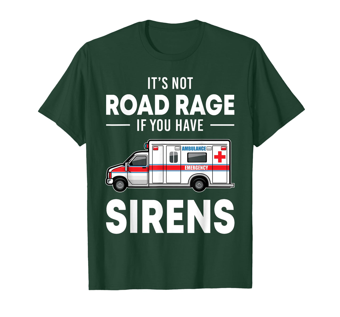 It's Not Road Rage If You Have Sirens Funny EMT EMS Medic T-Shirt