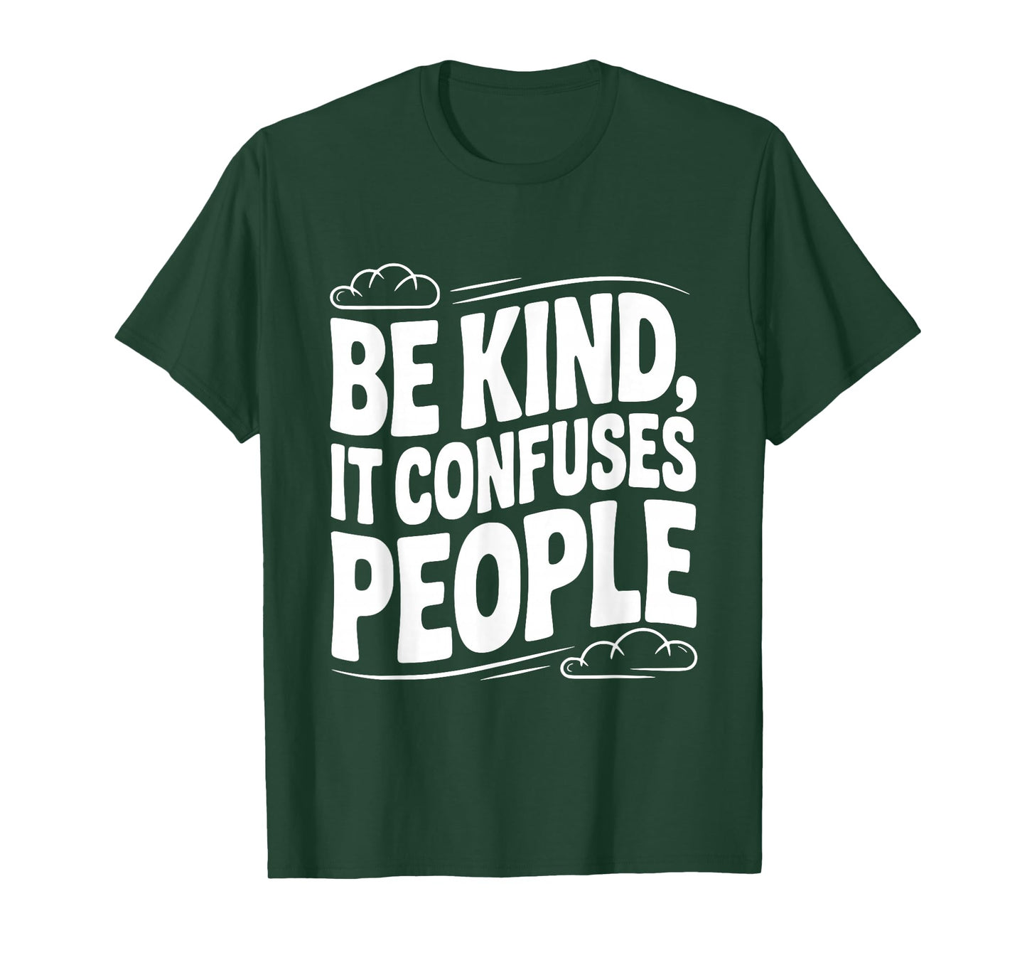 Be Kind It Confuses People Humorous Quote T-Shirt