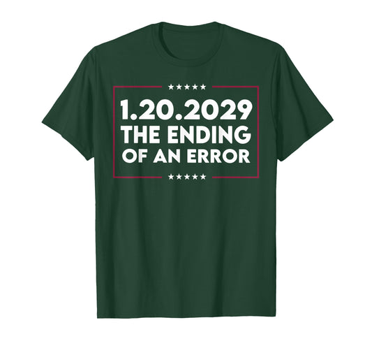 1 20 2029 The End of an Error T-Shirt