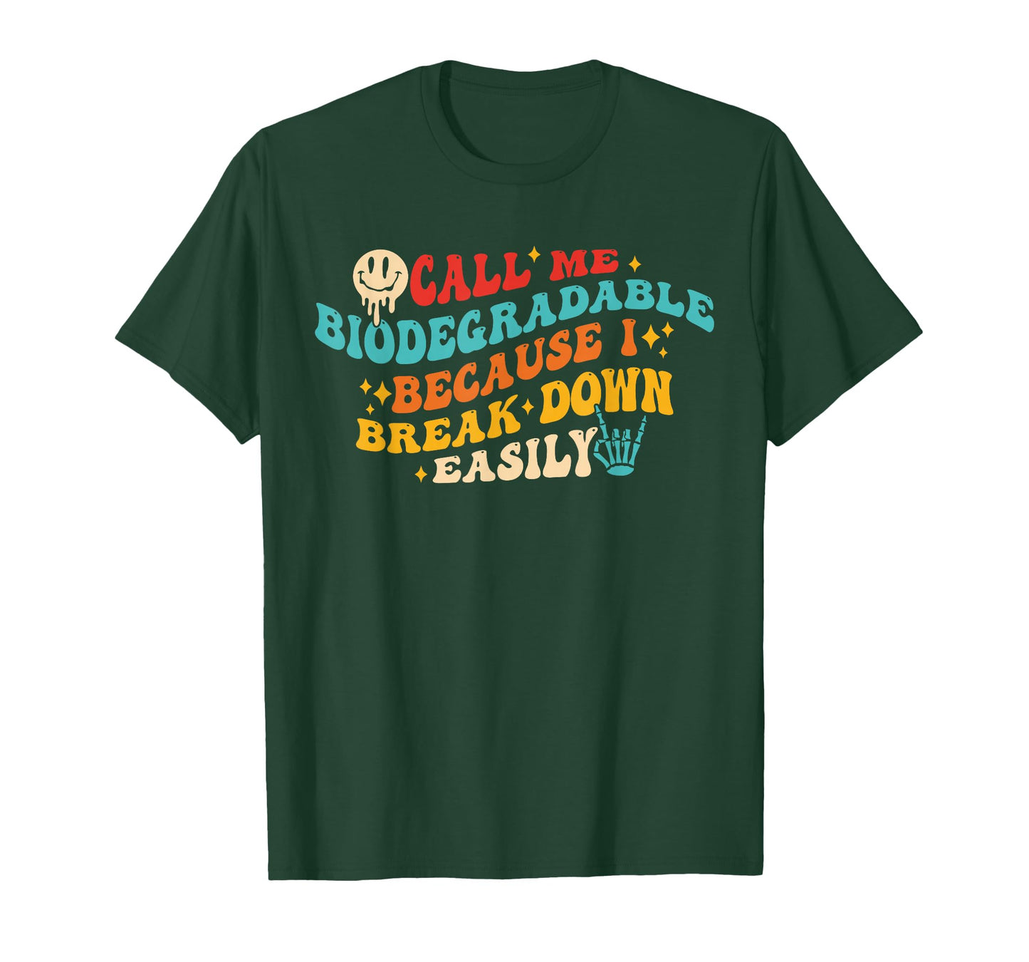 Call Me Biodegradable Because I Break Down Easily T-Shirt