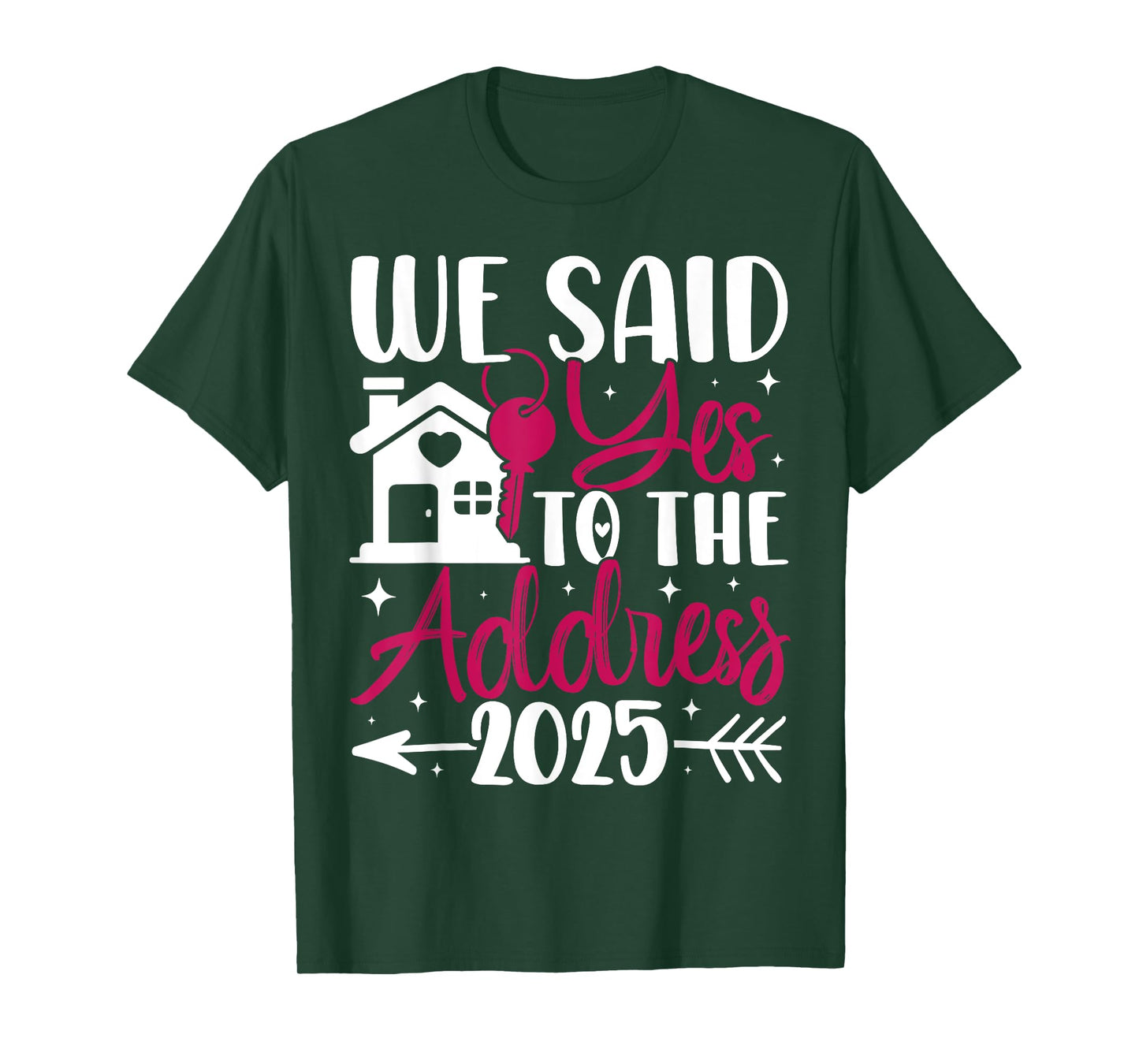 We Said Yes to The Address 2025 Homeowner Housewarming T-Shirt