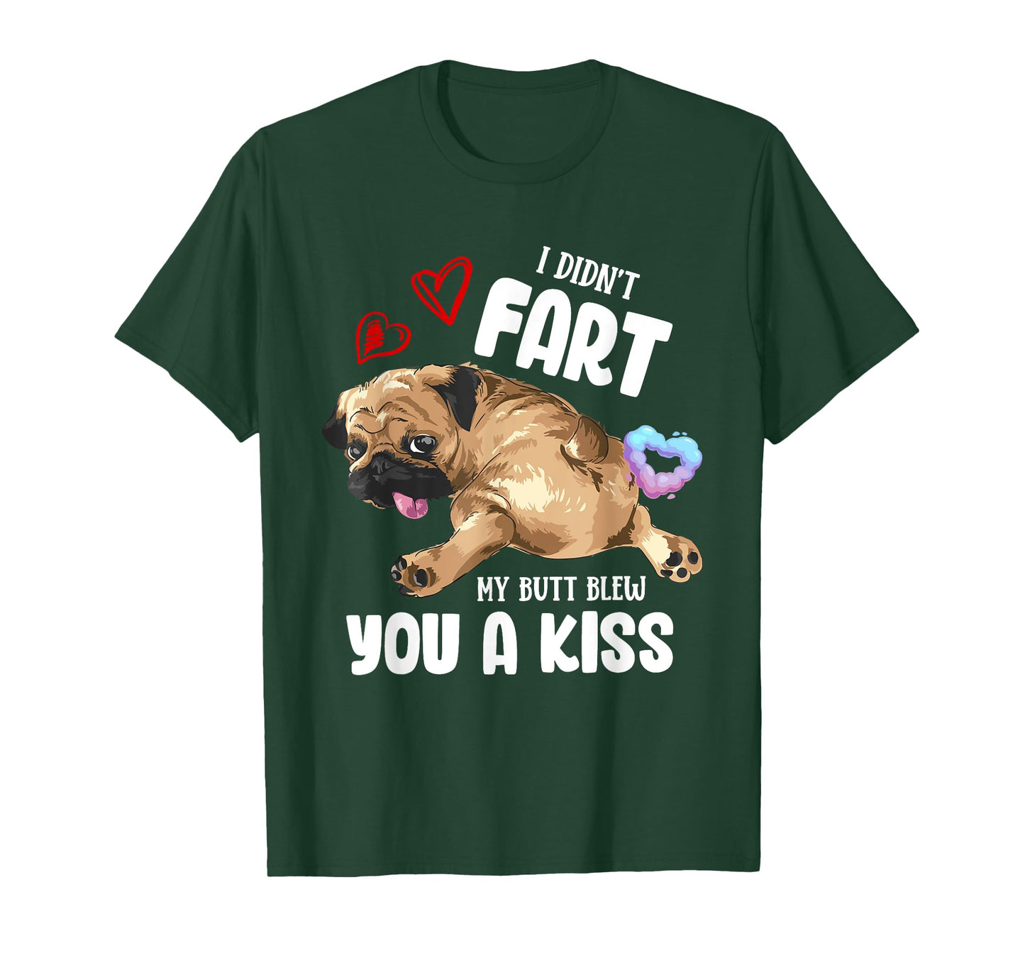 I Didn't Fart My Butt Blew You Kiss Kawaii Pug Dog Men Women T-Shirt
