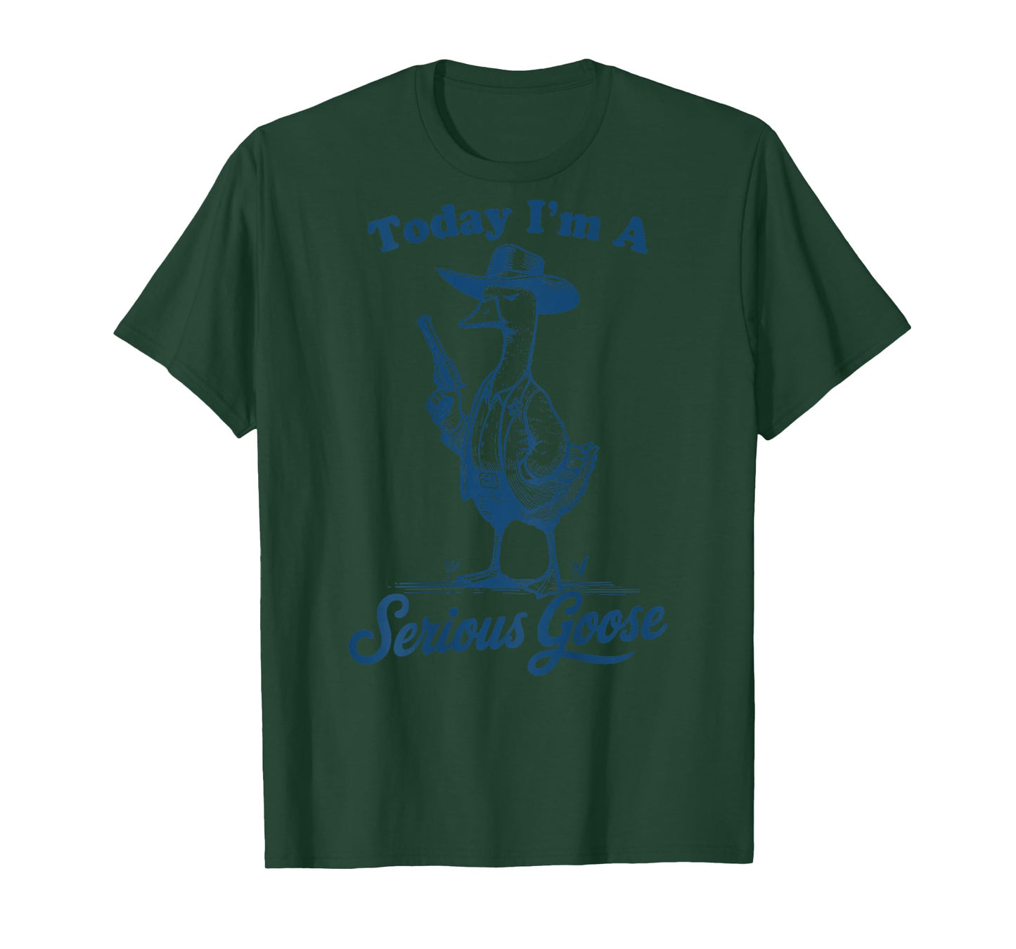 Today I'm A Serious Goose Funny Cowboy Goose T-Shirt