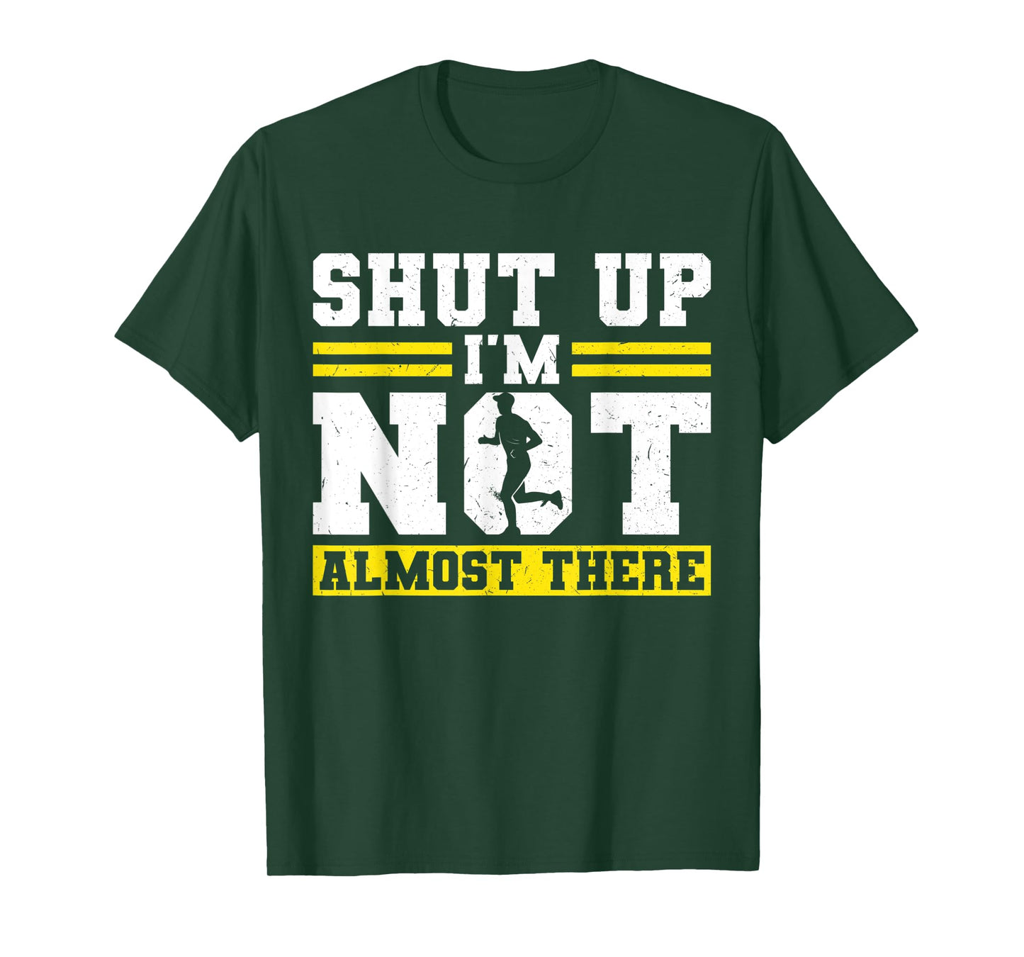 Shut up - I'm not almost there - Runner T-Shirt