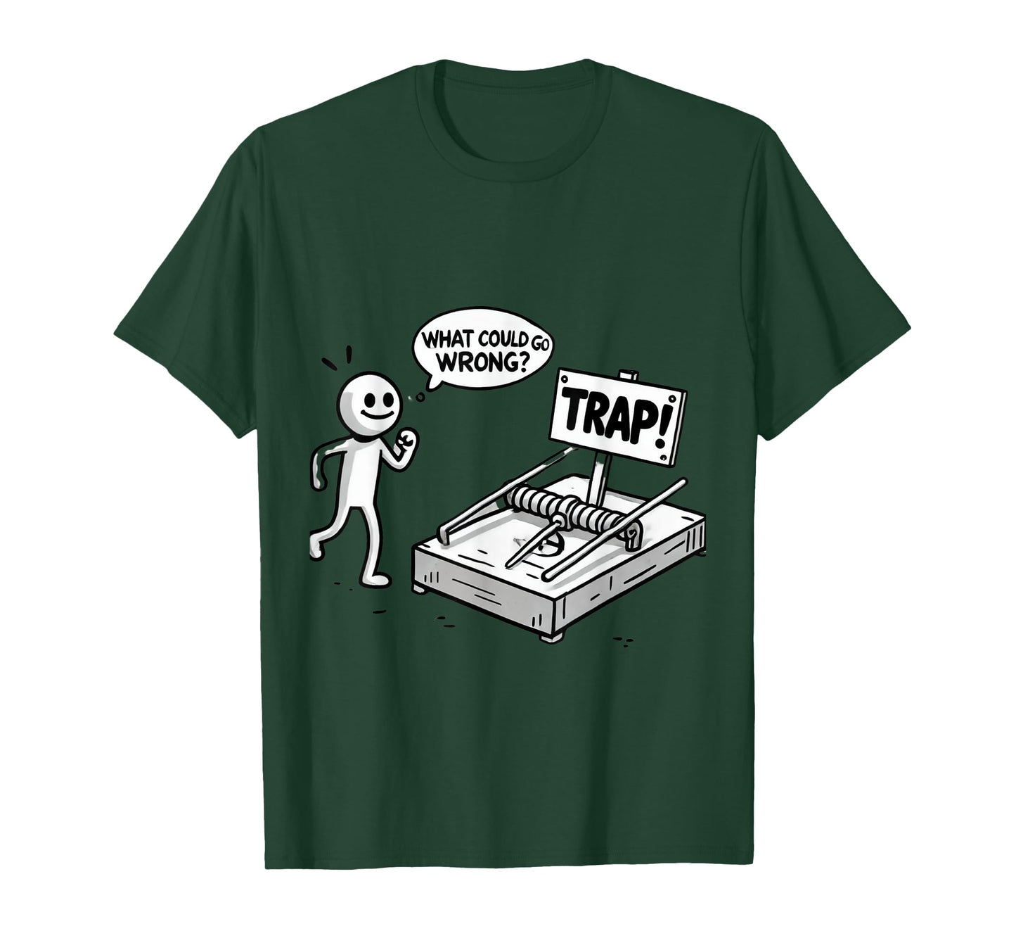 Funny What Could Go Wrong? Humorous Trap Stick Figure T-Shirt