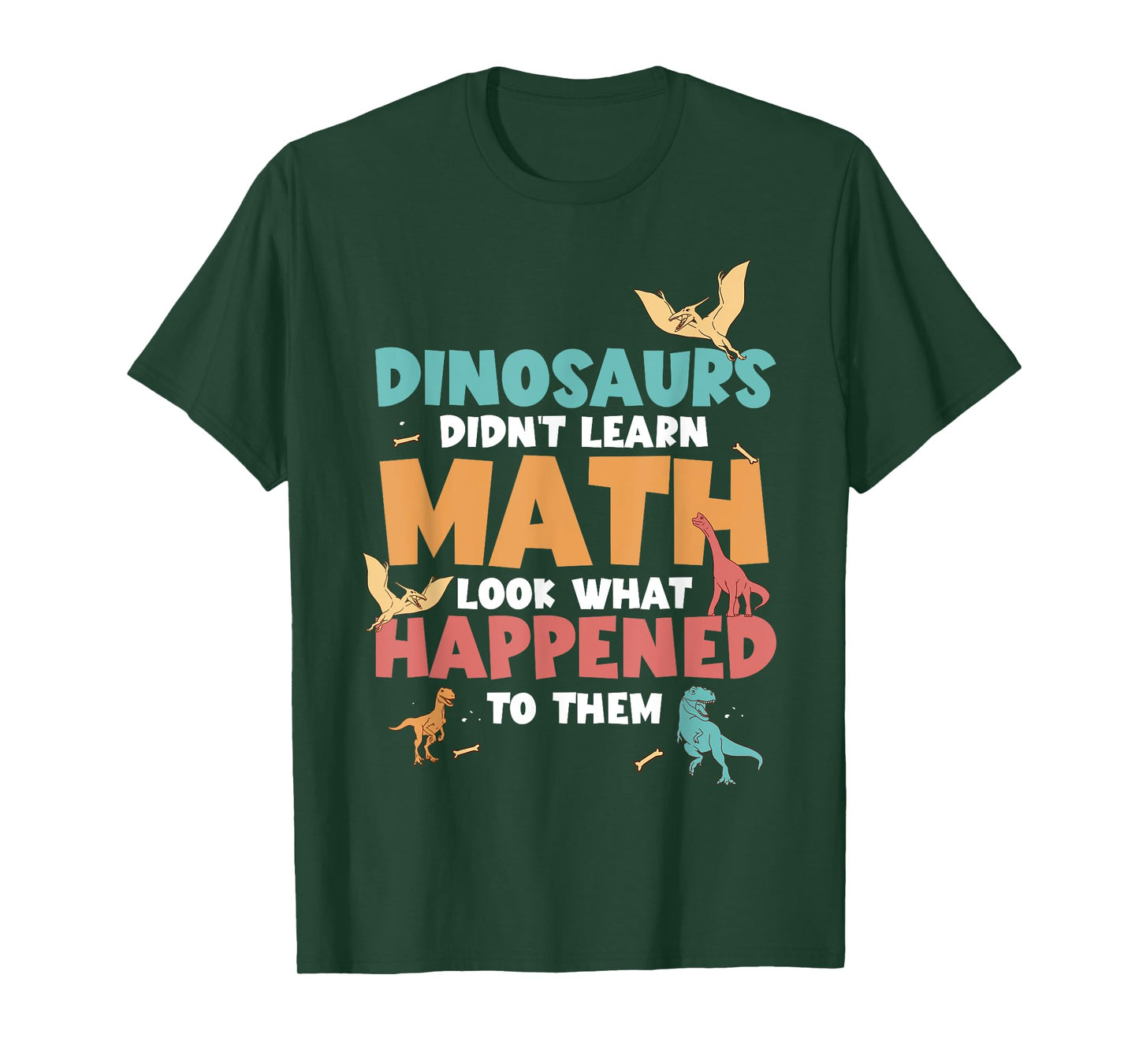 Dinosaurs Didn't Learn Math Funny Mathematics Math Teacher T-Shirt