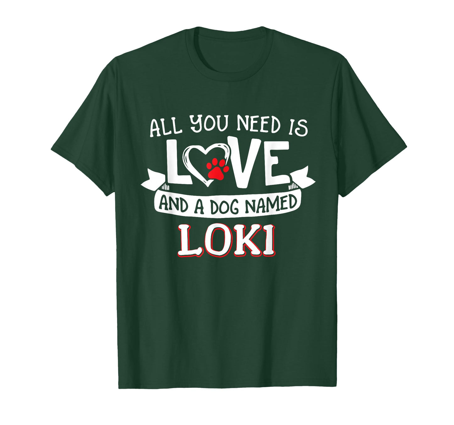 All you need is love and a dog named Loki small large T-Shirt for Men Women